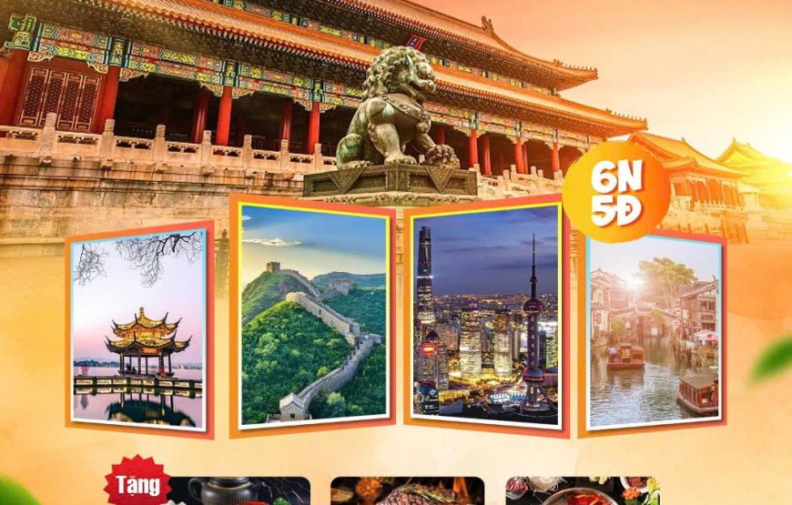DU LỊCH TRUNG QUỐC: BẮC KINH -THƯỢNG HẢI- Ô TRẤN – HÀNG CHÂU – HẠ MÔN  | 6N5Đ | KHỞI HÀNH TỪ TP.HCM